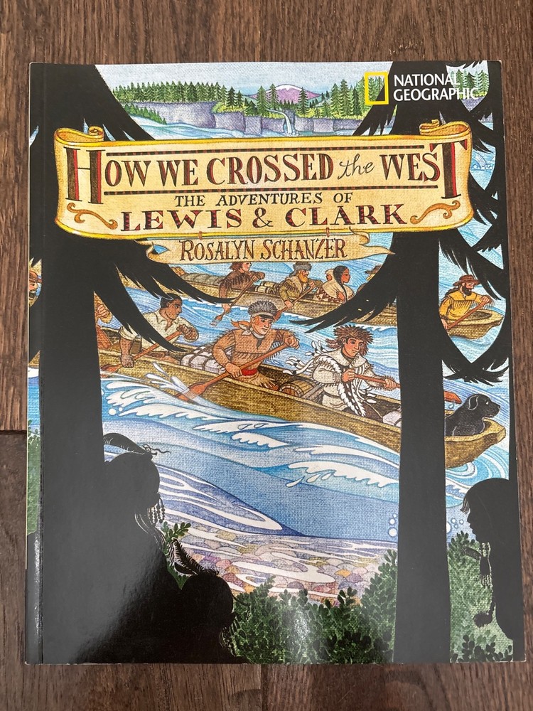 How We Crossed the West : The Adventures of Lewis and Clark by Rosalyn Schanzer