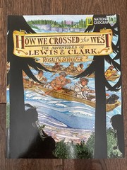 How We Crossed the West : The Adventures of Lewis and Clark by Rosalyn Schanzer