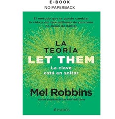 La teoría Let Them. La clave está en soltar: El método q, Mel Robbins 2025