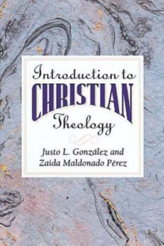 Introduction to Christian Theology – Paperback By GonzÃ¡lez, Justo L. – GOOD