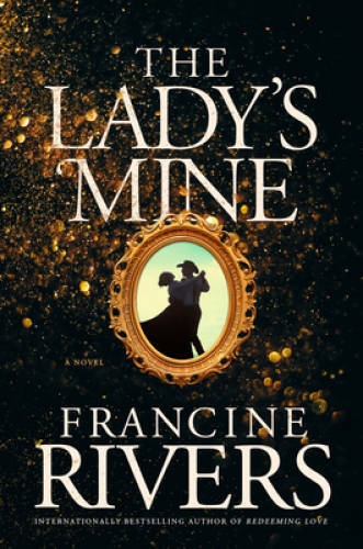 The Ladys Mine – Hardcover By Rivers, Francine – VERY GOOD