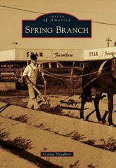 NEW Arcadia Publishing Spring Branch, TX 9780738585116 Images of America Trade P