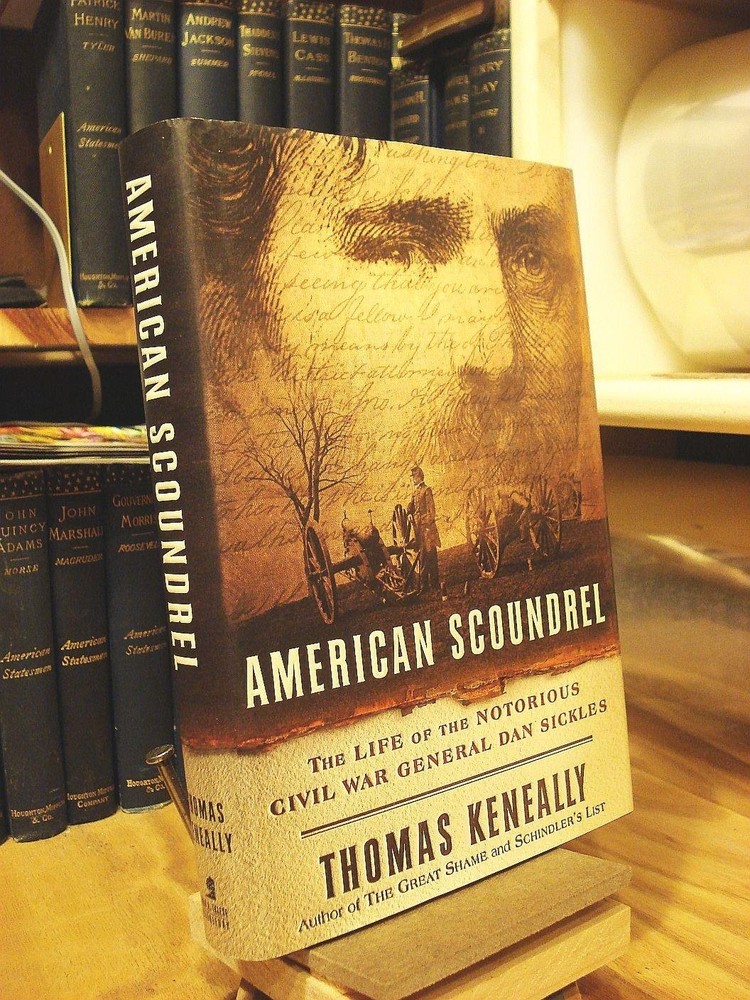 American Scoundrel: The Life of the Notorious Civil War General Dan Sickles …