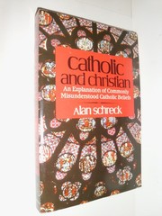 Catholic and Christian: An Explanation of Commonly Misunderstood Catholic Be…
