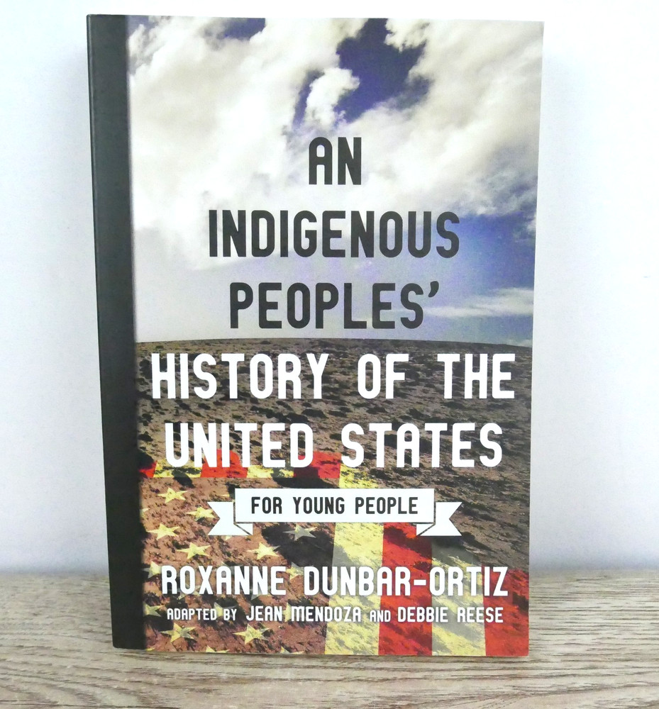 An Indigenous Peoples’ History of the United States by Roxanne Dunbar-Ortiz