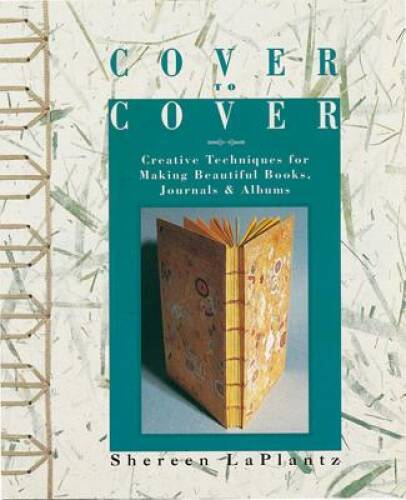 Cover To Cover: Creative Techniques For Making Beautiful Books, Jour – VERY GOOD