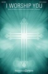 I Worship You SATB Michael Barrett