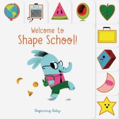 Chronicle Baby: Welcome to Shape School!: Beginning Baby by