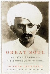 Great Soul : Mahatma Gandhi and His Struggle with India by Joseph Lelyveld …
