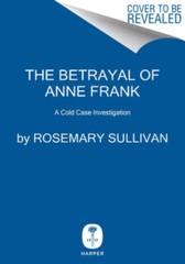 The Betrayal of Anne Frank: A Cold Case Investigation – Hardcover – GOOD