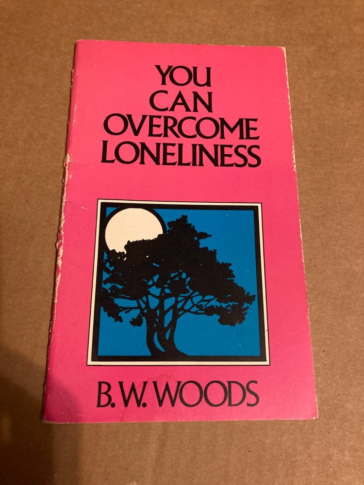 You Can Overcome Loneliness by B. W. Woods 1978 Baker Book House Grand Rapids MI