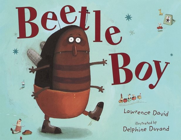 BEETLE BOY By Lawrence David & Delphine Durand – Hardcover **BRAND NEW**