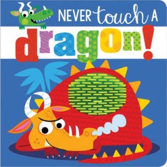 Never Touch a Dragon! – Board book By Make Believe Ideas Ltd. – GOOD