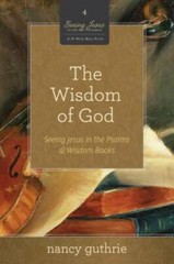 The Wisdom of God (A 10-week Bible Study): Seeing Jesus in the Psalms and – GOOD