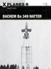 Bachem Ba 349 Natter; X-Planes, 8 – paperback, Robert Forsyth, 1472820096