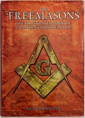 Michael Johnstone FREEMASONS Illustrated Book of Ancient Brotherhood HC DJ 2005