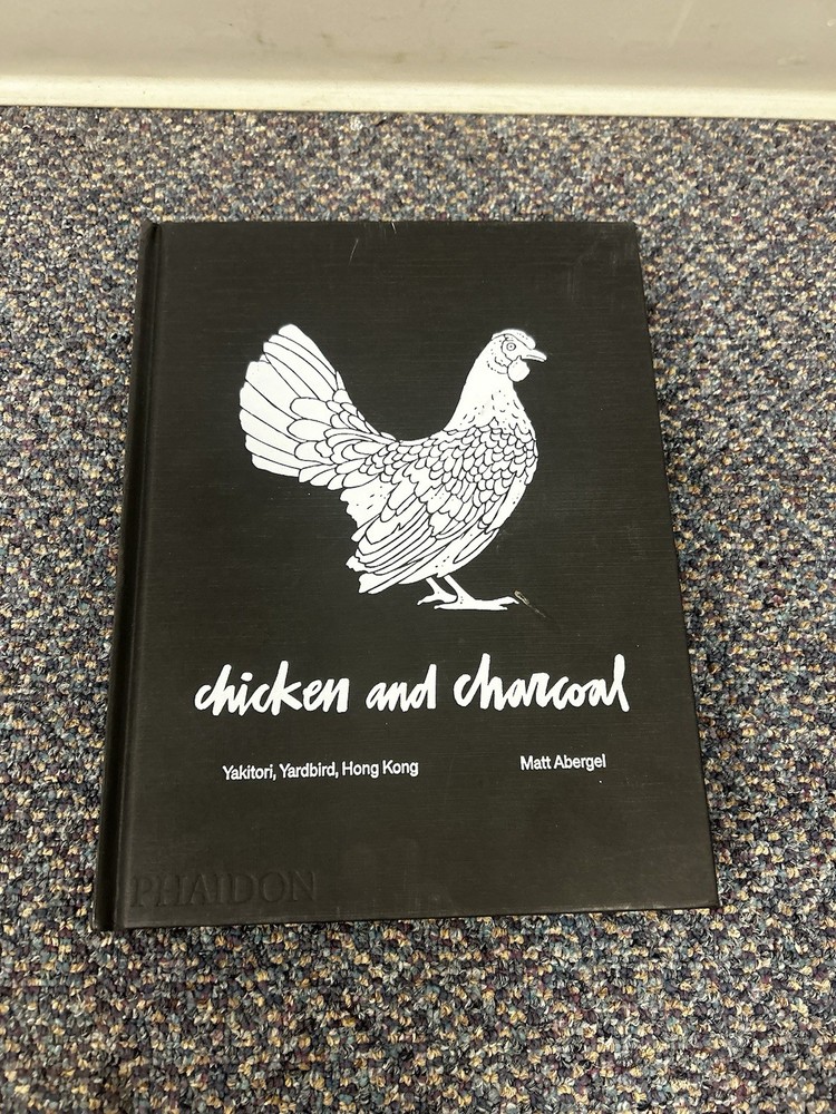 Chicken and Charcoal : Yakitori, Yardbird, Hong Kong ~Hardcover ~ Matt Abergel