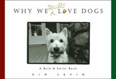 Why We Really Love Dogs by Kim Levin