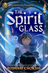 Roshani Chokshi Rick Riordan Presents: The Spirit Glass (Hardback)