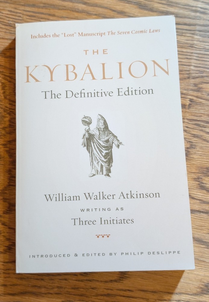 Kybalion : The Definitive Edition by Three Initiates, Philip Deslippe and…