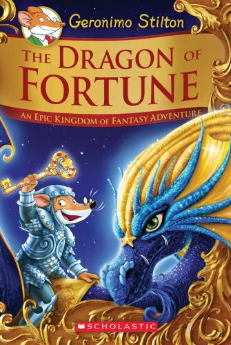 The Dragon of Fortune: An Epic Kingdom of Fantasy Adventure (Geronimo Stilton…