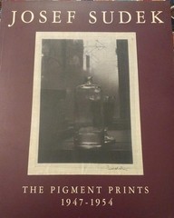 JOSEF SUDEK -THE PIGMINT PRINTS 1947 – 1954 / First Edition Softcover 1994/VG