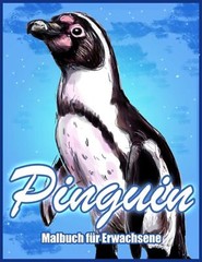 Pinguin: Malbuch zum Stressabbau für Erwachsene (Malbücher für Tiere) (German Ed