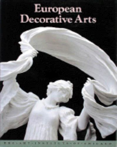 EUROPEAN DECORATIVE ARTS IN THE ART INSTITUTE OF CHICAGO/VERY GOOD 1991 HC/DJ