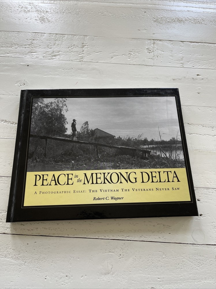 Peace in the Mekong Delta HC Signed Robert C. Wagner Vietnam Photo Essay
