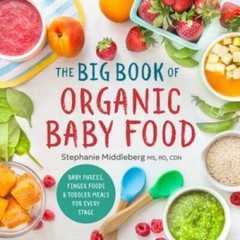 The Big Book of Organic Baby Food: Baby PurÃ©es, Finger Foods, and Toddle – GOOD