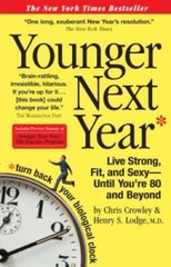 Younger Next Year: Live Strong, Fit, and Sexy – Until You’re 80 and – GOOD