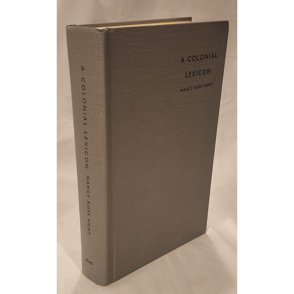 A Colonial Lexicon Nancy Rose Hunt 1st Edition Duke University Press HC