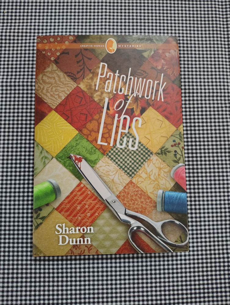 Patchwork of Lies by Sharon Dunn Annie’s Creative Woman Mysteries