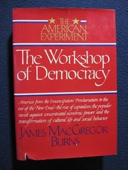 The Workshop of Democrary (American Experiment, Vol 2) by Burns, James Macgregor
