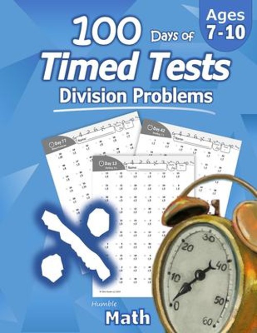 Humble Math – 100 Days of Timed Tests : Division: Ages 8-10, Math