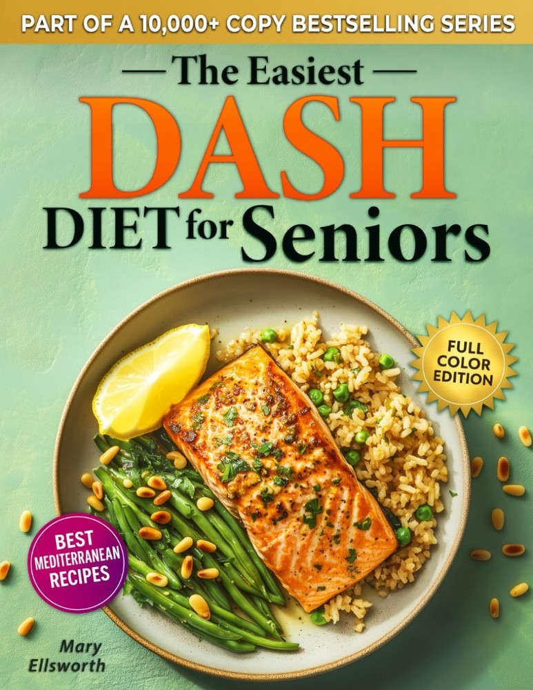 The Easiest DASH Diet Cookbook for Seniors: Lower Your Blood Pressure, Eat W…