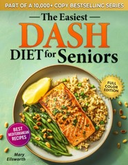 The Easiest DASH Diet Cookbook for Seniors: Lower Your Blood Pressure, Eat W…
