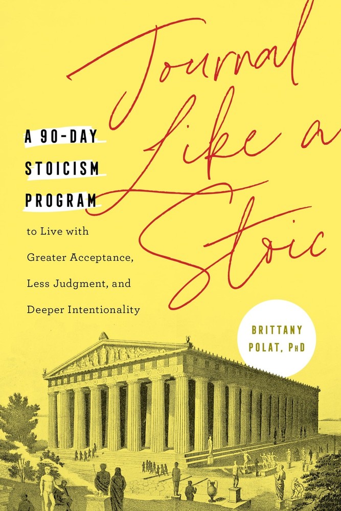 Journal Like a Stoic: A 90-Day Stoicism Program to Live with Greater Accepta…
