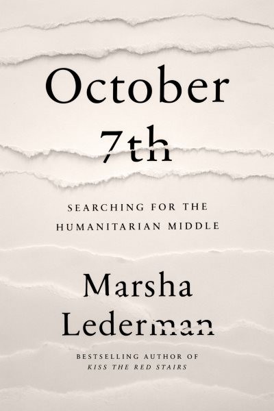October 7th : Searching for the Humanitarian Middle, Hardcover by Lederman, M…