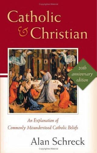 Catholic and Christian: An Explanation of Commonly Misunderstood Catholic…