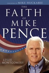 The Faith of Mike Pence – Hardcover By Montgomery, Leslie – GOOD