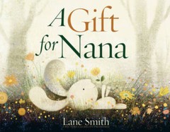 A Gift for Nana – Hardcover By Smith, Lane – GOOD