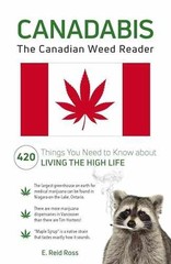 Canadabis: The Canadian Weed Reader – Paperback, by Ross E. Reid – Very Good