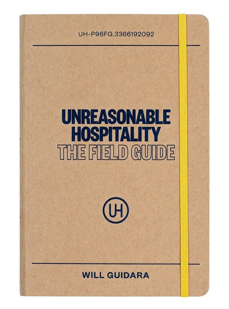 Will Guidara Unreasonable Hospitality: The Field Guide