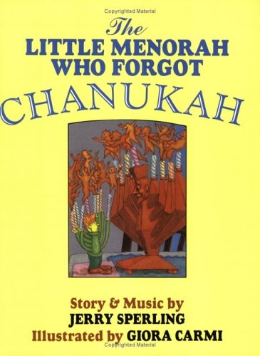 THE LITTLE MENORAH WHO FORGOT CHANUKAH By Jerry Sperling & Giora Carmi