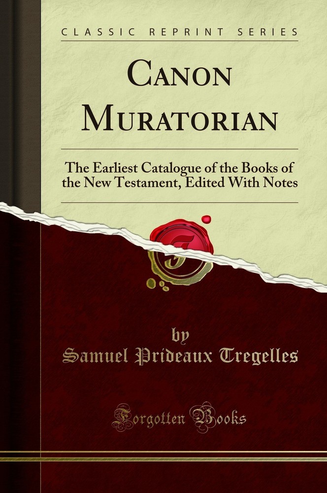 Canon Muratorian: The Earliest Catalogue of the Books of the New Testament