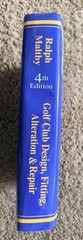 Golf Club Design, Fitting, Alteration and Repair by Ralph D. Maltby Hardcover