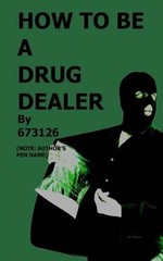 673126 J M R Rice How to be a Drug Dealer (Paperback) How to