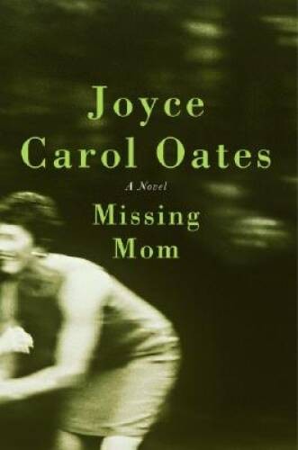 Missing Mom: A Novel – Hardcover By Oates, Joyce Carol – GOOD