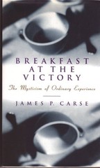 Breakfast at the Victory: Mysticism…, Carse, James P.